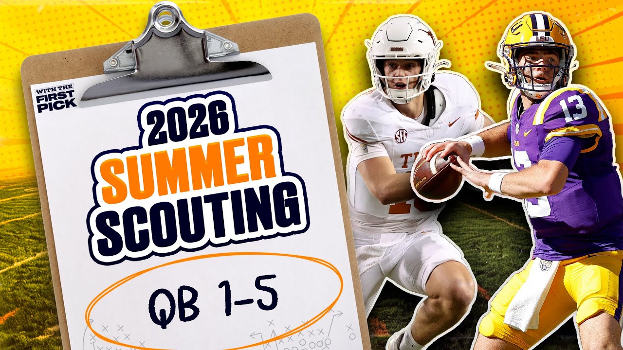 Top 5 QBs In 2026 NFL Draft Class: Garrett Nussmeier over Arch Manning? | Summer Scouting Rankings