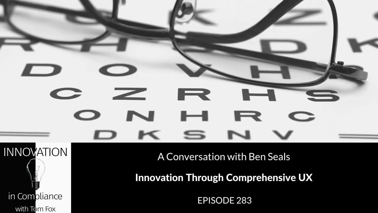 Innovation in Compliance - Innovation Through Comprehensive UX with Ben Seals