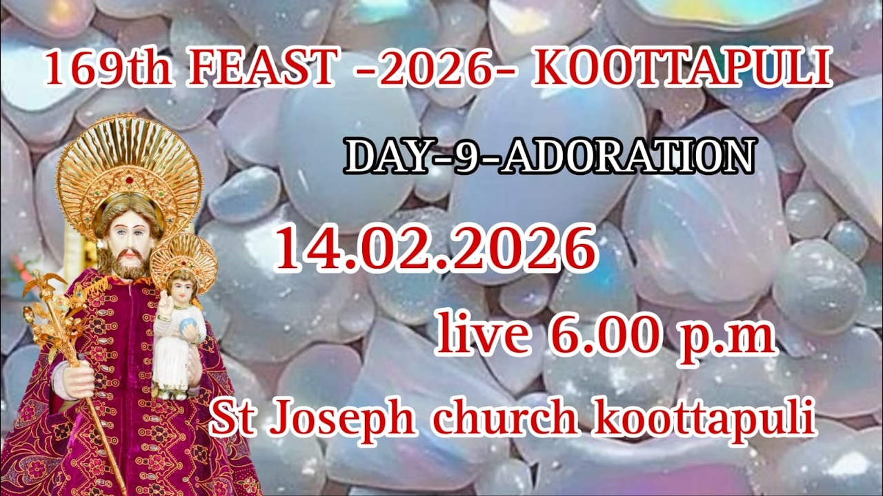 DAY 9 ADORATION-14.02.2026-06:00 PM-169th FEAST - 2026 -ST.JOSEPH CHURCH -KOOTTAPULI