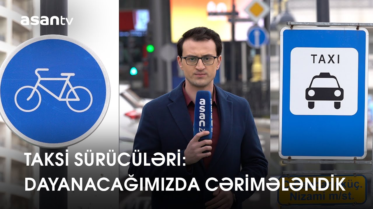 Taksi sürücüləri: Maşını taksi dayanacağında saxladığımıza görə cərimələndik