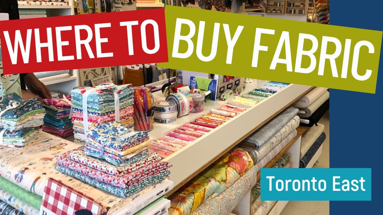 🛍 WHERE TO BUY FABRIC IN TORONTO - FABRIC STORES EAST
