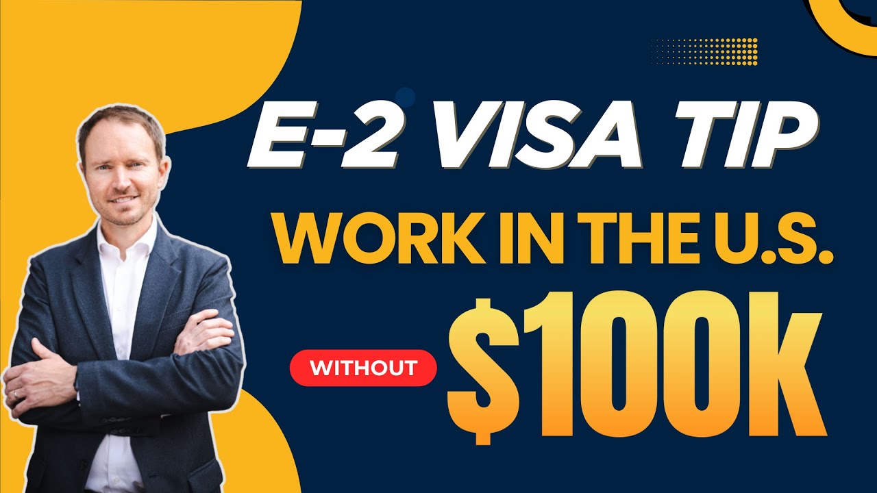E2 Visa Secrets: How to Work in the U.S. Without Investing $100K