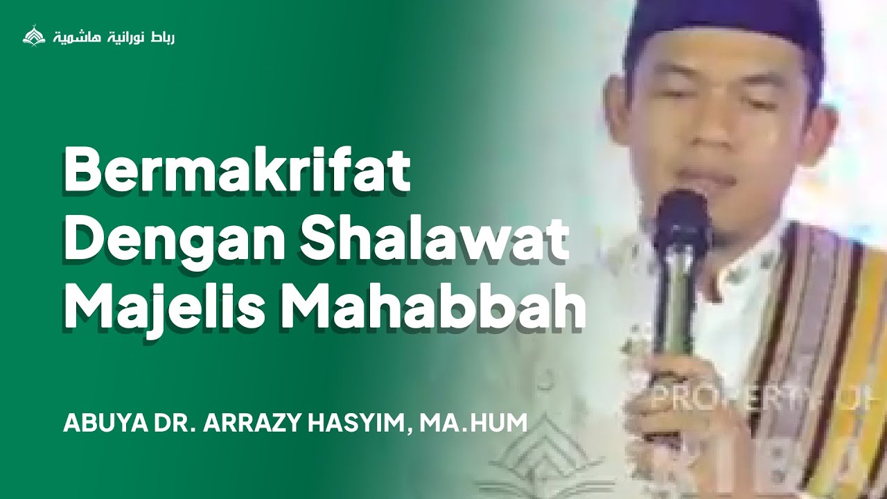 Bermakrifat dengan Shalawat | Majelis Mahabbah - Ziarah Mahabbah Malaysia || Abuya Arrazy Hasyim