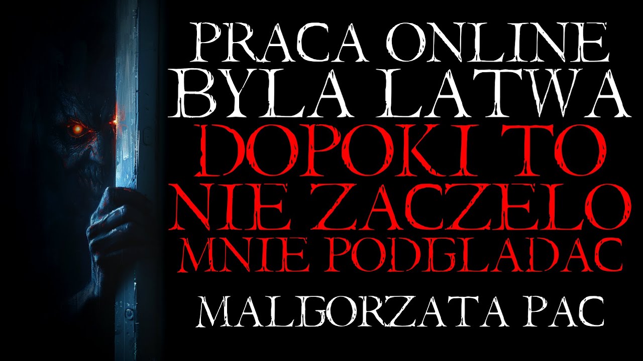 Praca Online Była Łatwa Dopóki To nie Zaczęło Podglądać - Creepypasta Straszna Historia z Lektorem