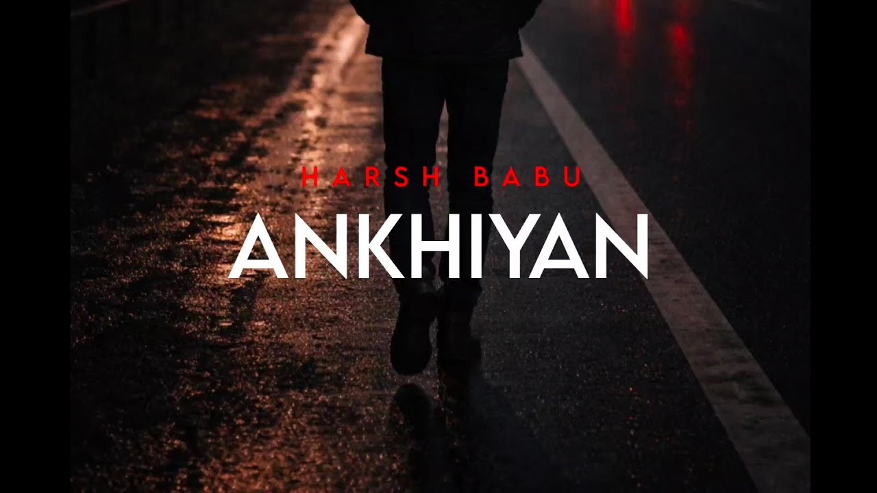 Akhiyan – Sad Romantic Punjabi Song 