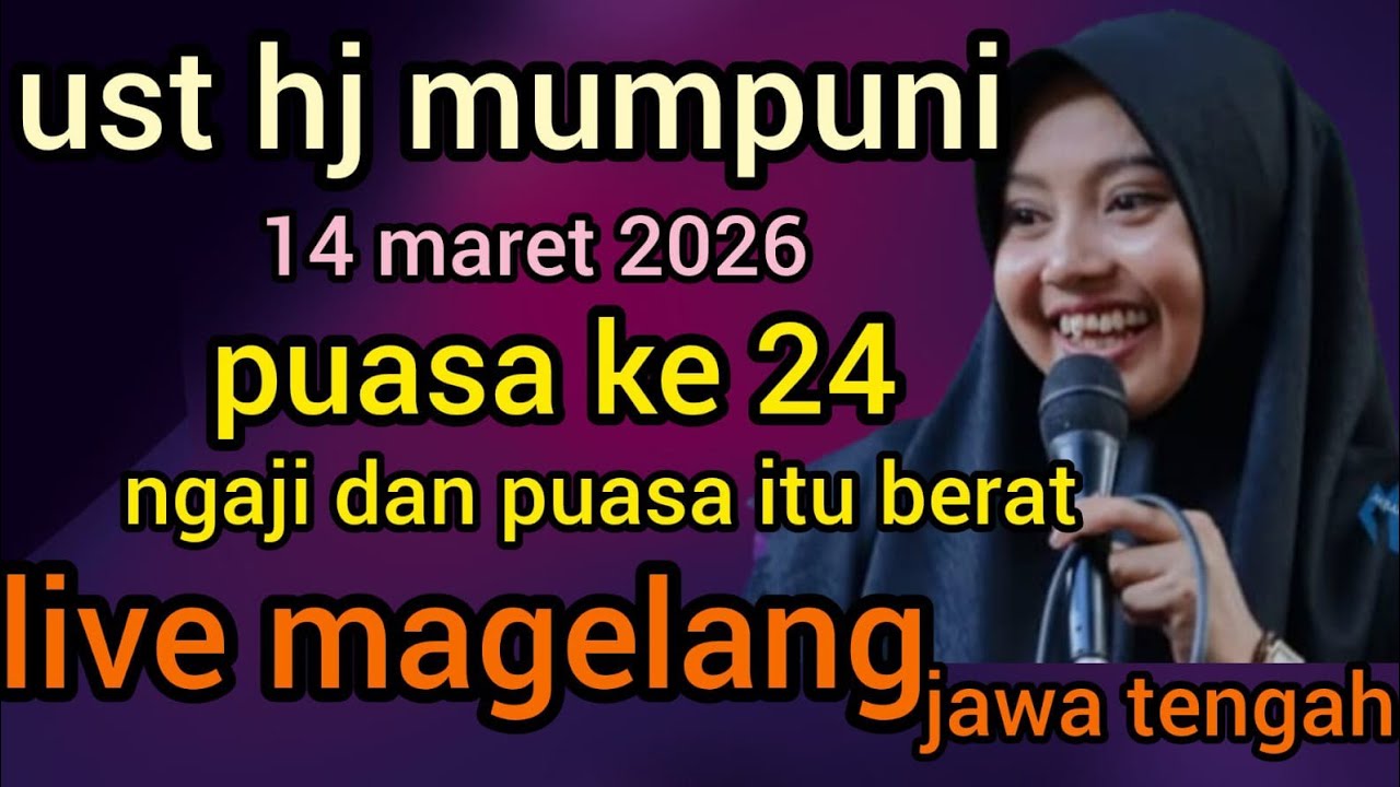 NGAJI BARENG UST HJ MUMPUNI 14 MARET 2026 (SPESIAL RAMADHAN) DI MAGELANG JAWA TENGAH