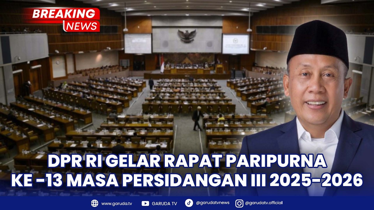 BREAKING NEWS: DPR RI Gelar Rapat Paripurna ke-13 Masa Persidangan III Tahun 2025-2026