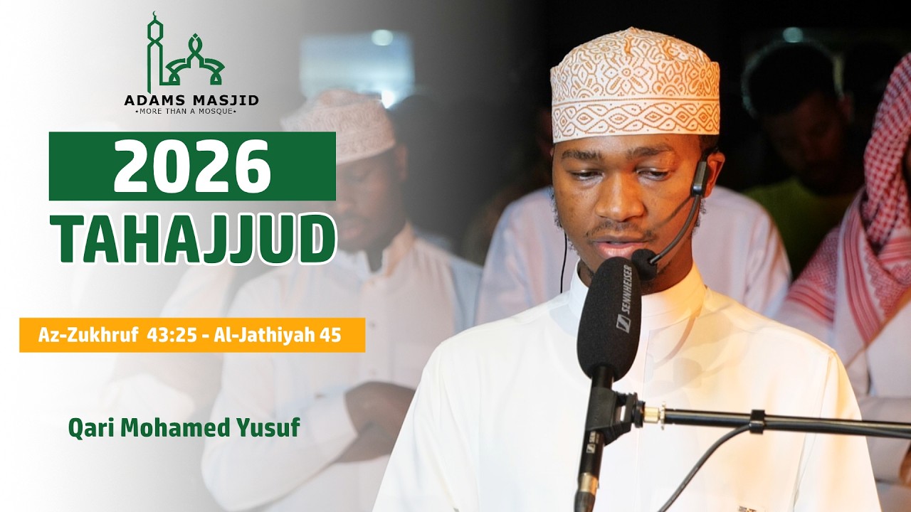 Tahajjud 2026 | Az-Zukhruf  43:25 - Al-Jathiyah 45  | Qari Mohamed Yusuf at Adams Masjid, Nairobi