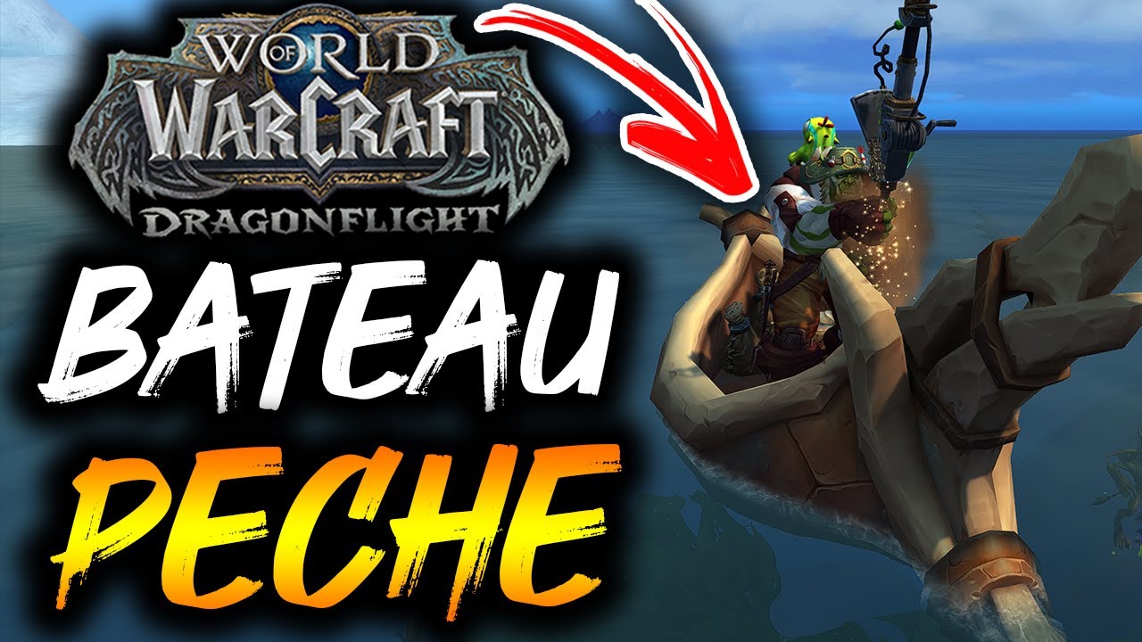 COMMENT avoir le BATEAU de PÊCHE sur WOW DRAGONFLIGHT ?