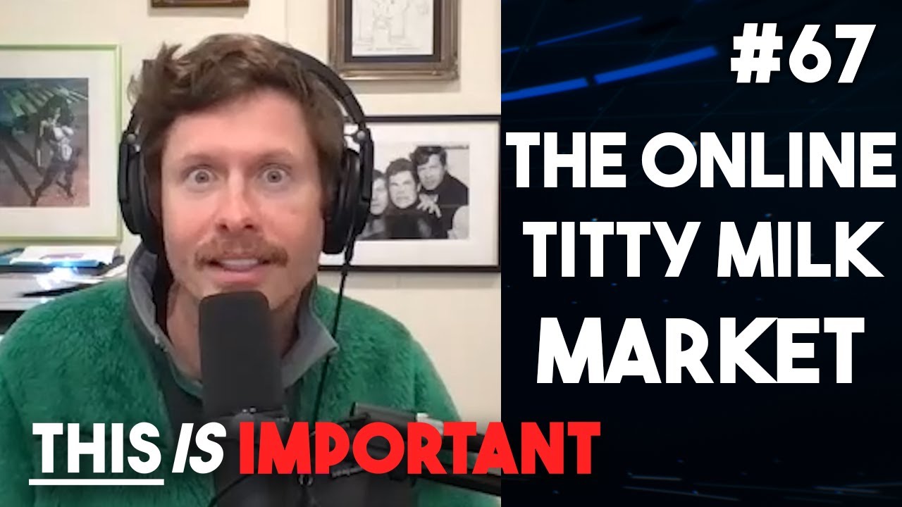 Ep 67: The Online Titty Milk Market | This is Important Podcast