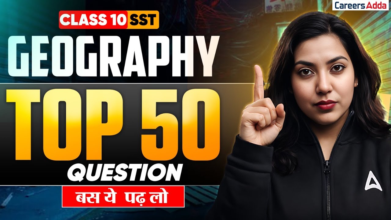Class 10 Complete SST | Geo Top 50 Questions 🔥 | Most Important Questions | Board Exam 2025-26