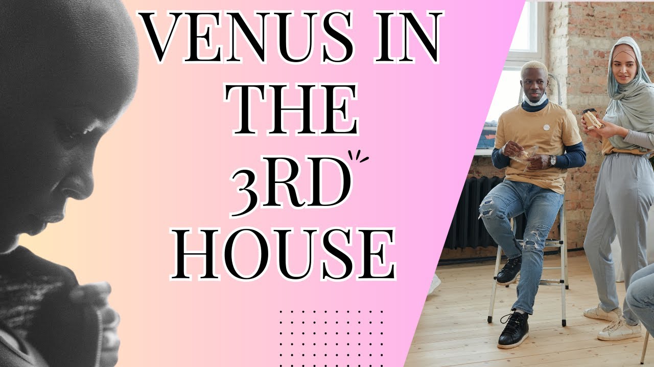 Real Truth about Venus in the 3rd House Synastry: Love Through Communication