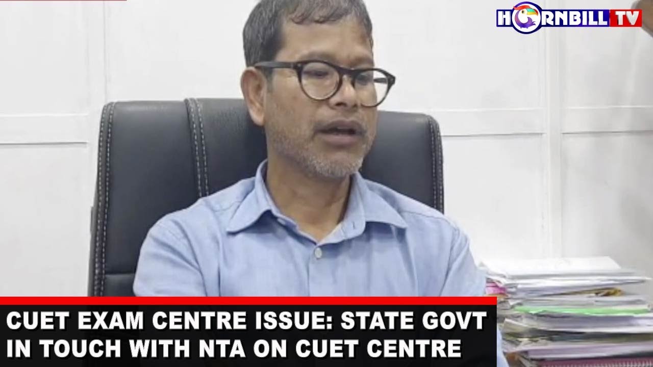 CUET EXAM CENTRE ISSUE: STATE GOVT IN TOUCH WITH NTA ON CUET CENTRE