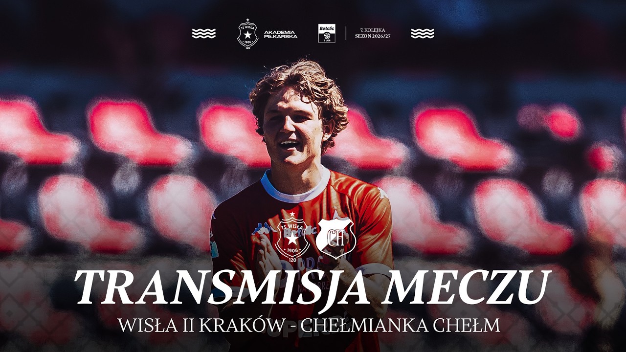 LIVE 🔴 | Wisła II Krak&oacute;w - Chełmianka Chełm 📺 | Betclic 3. liga 🏆