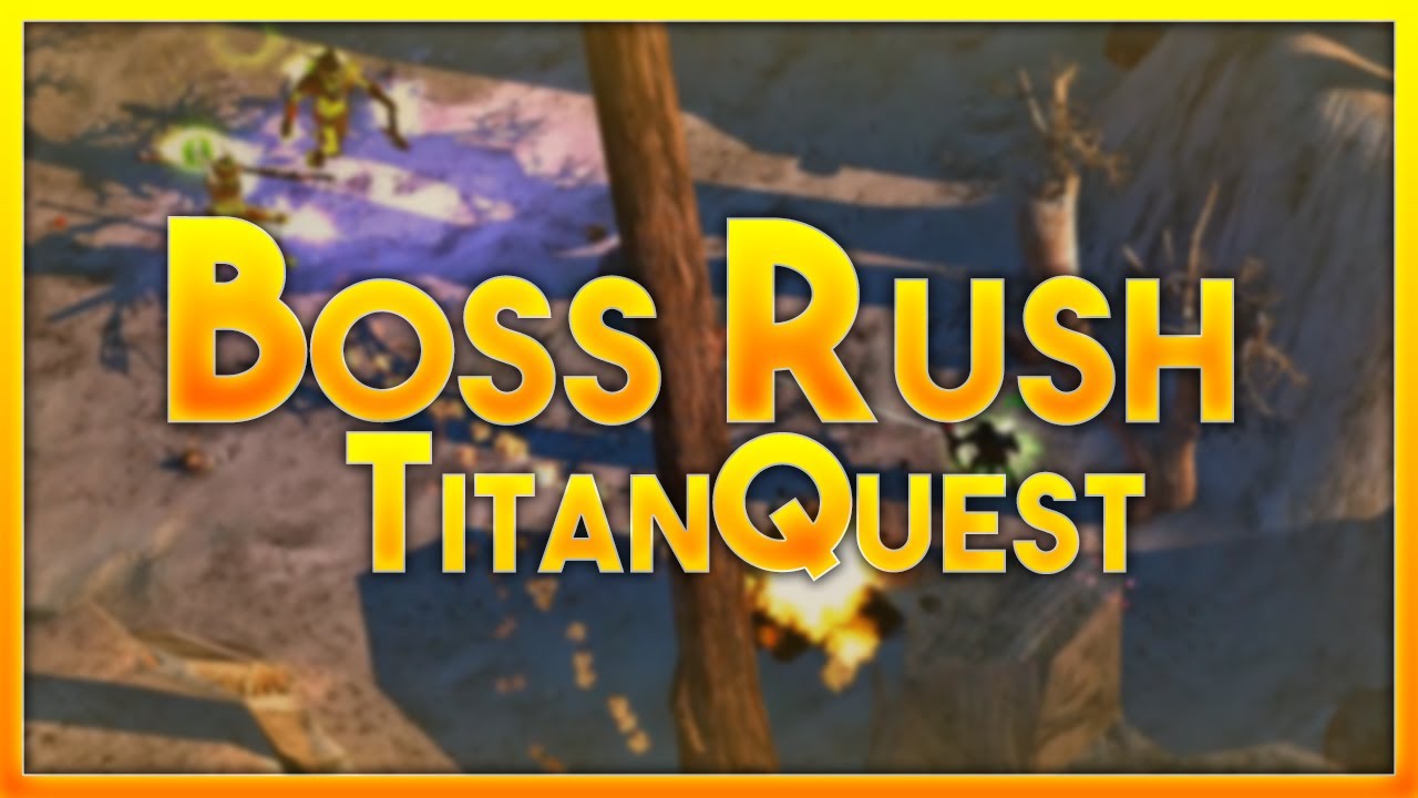 BOSS RUSH  w Titan Quest | Titan Quest Mody |