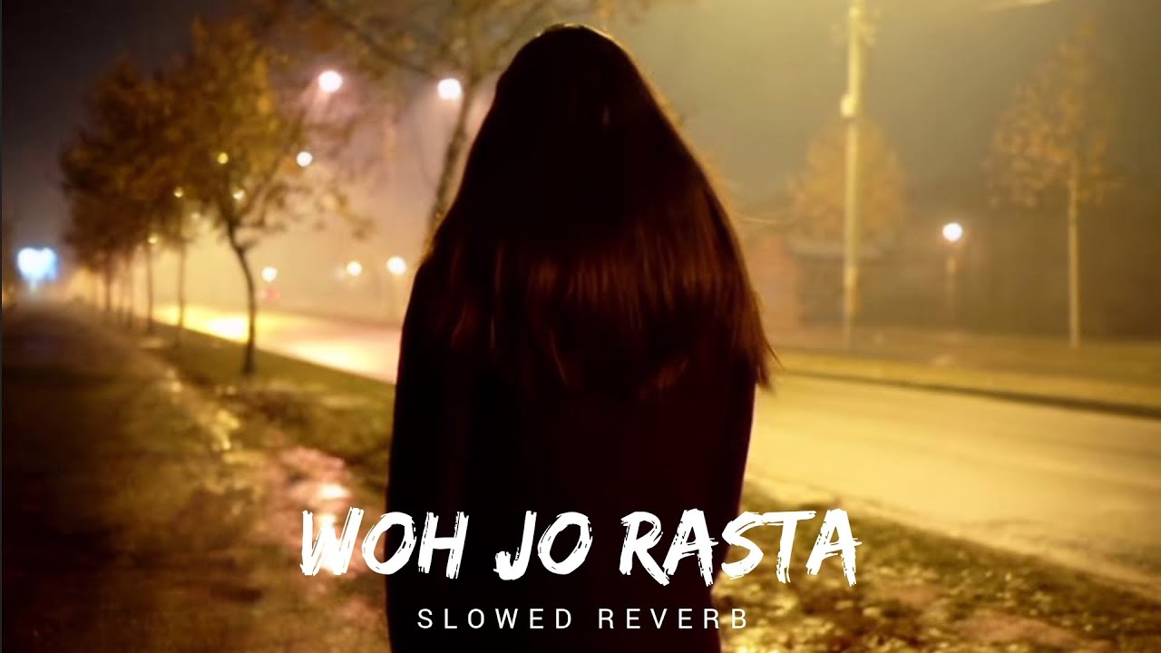 Woh Jo Rasta Tumne chuna [Slowed Reverb] Create By The Lofi Song Creater #music 