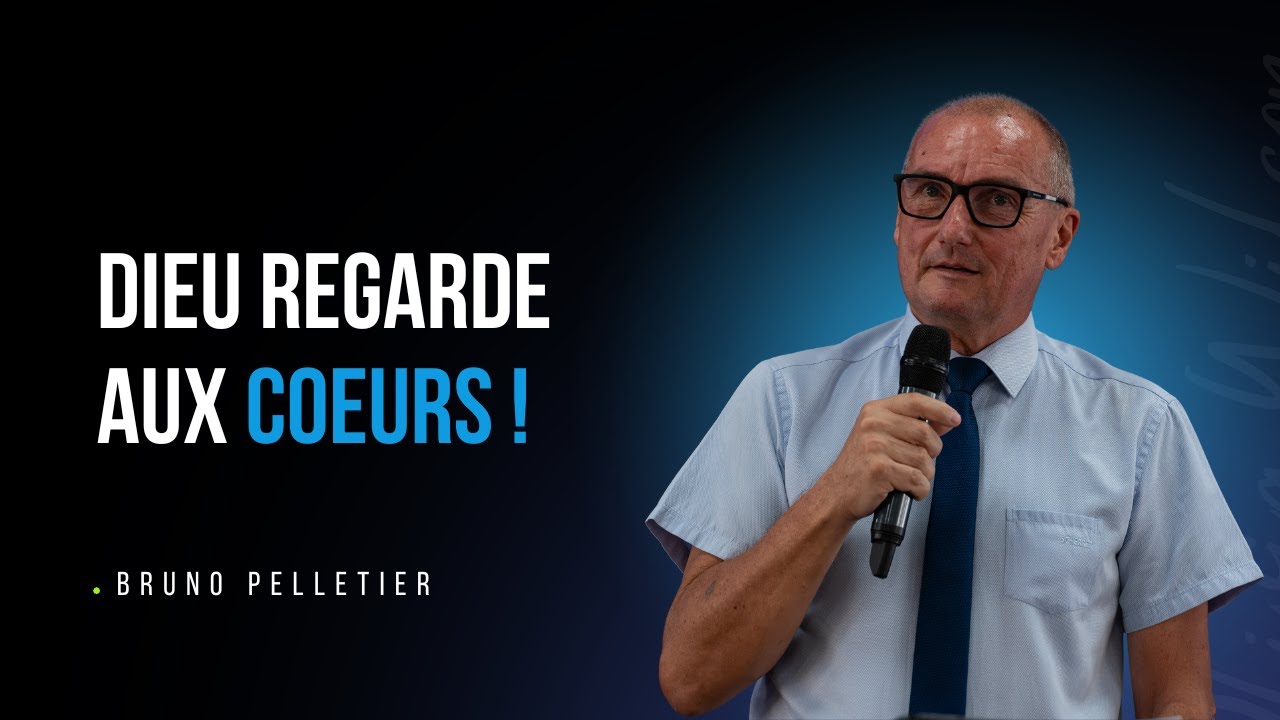 Dieu regarde aux coeurs ! | Bruno Pelletier