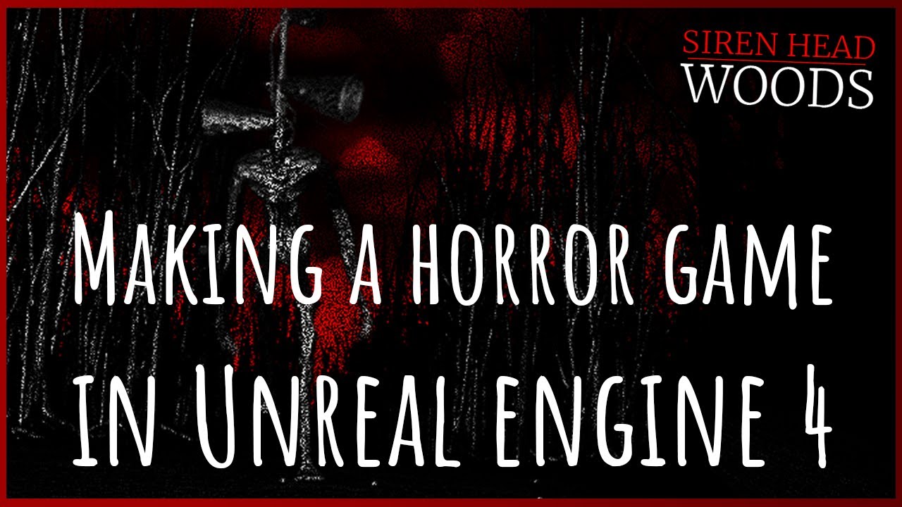 Making a horror game In UE4 | Siren Head : Woods