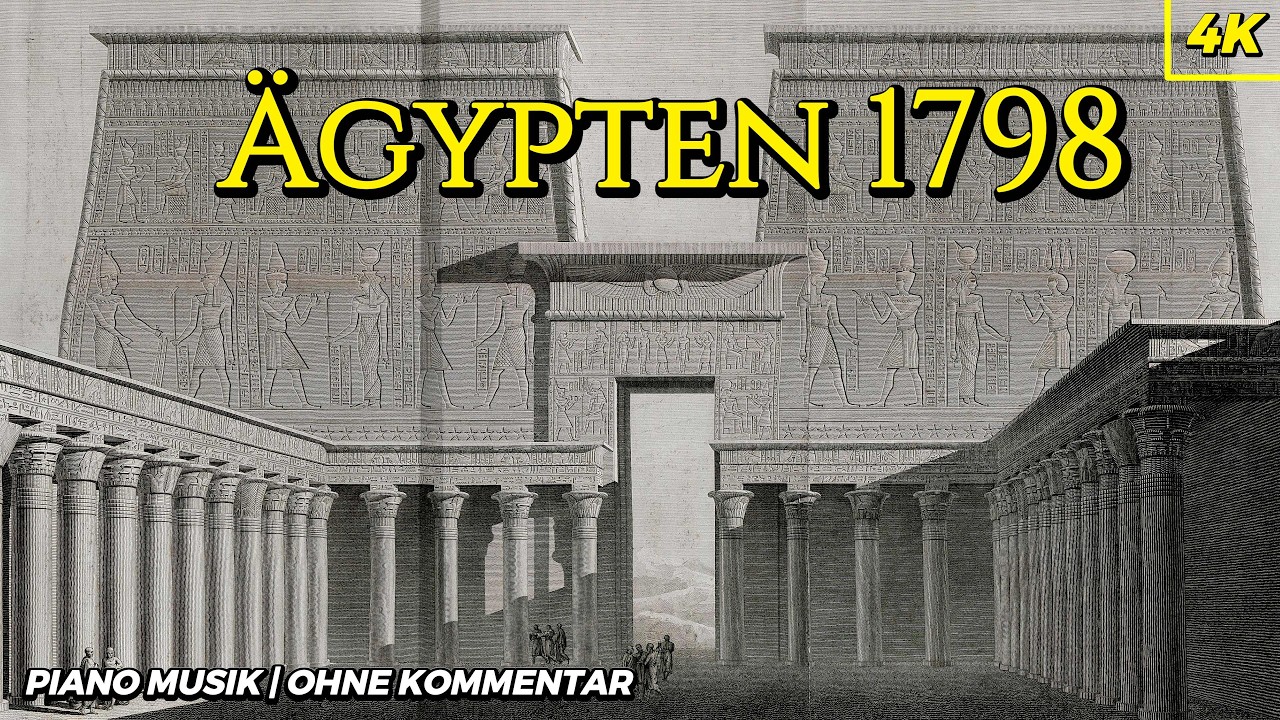 Ägypten vor der Fotografie (1798) - 4K Piano Musik | No Talking