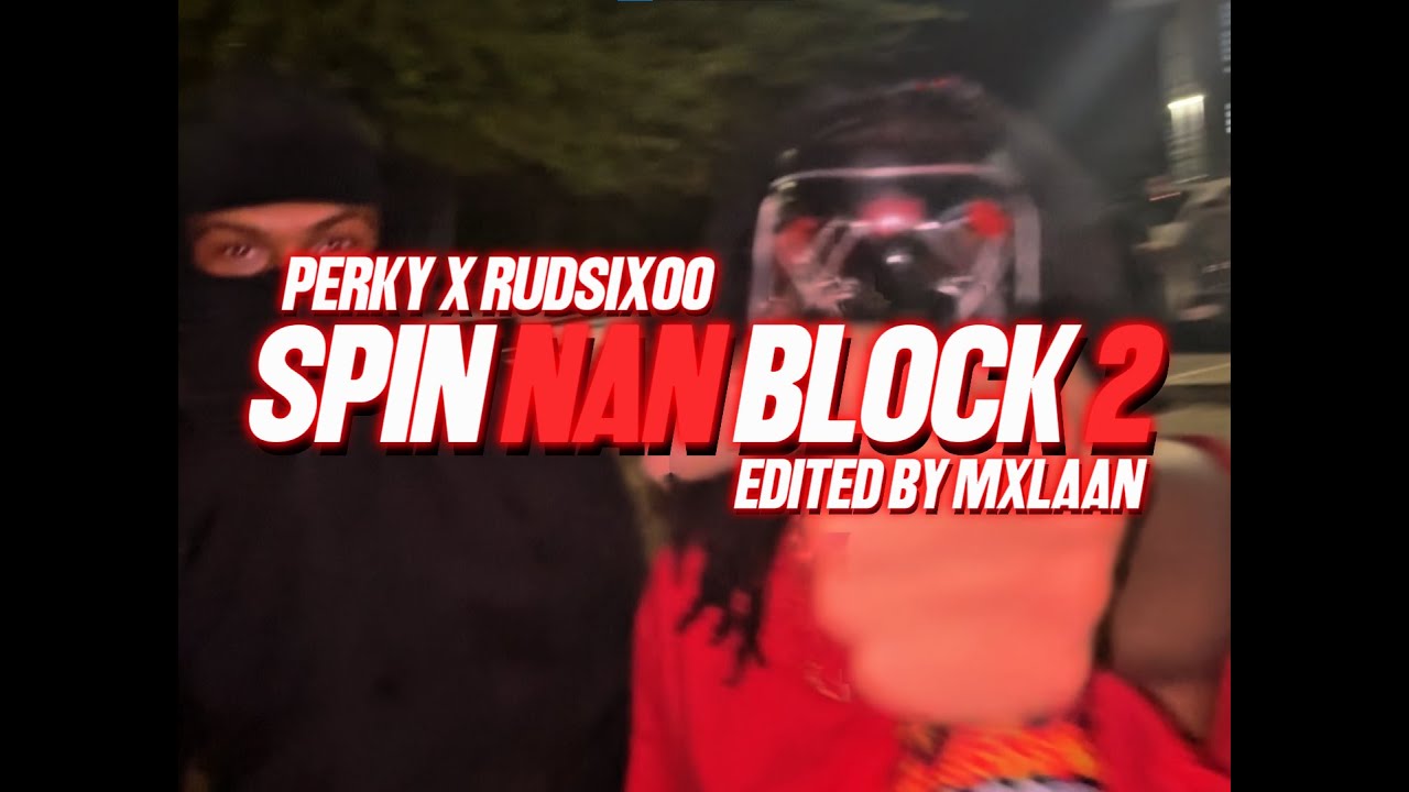 Perky x RudSix00 - Spin Nan Block 2 (Official Video)