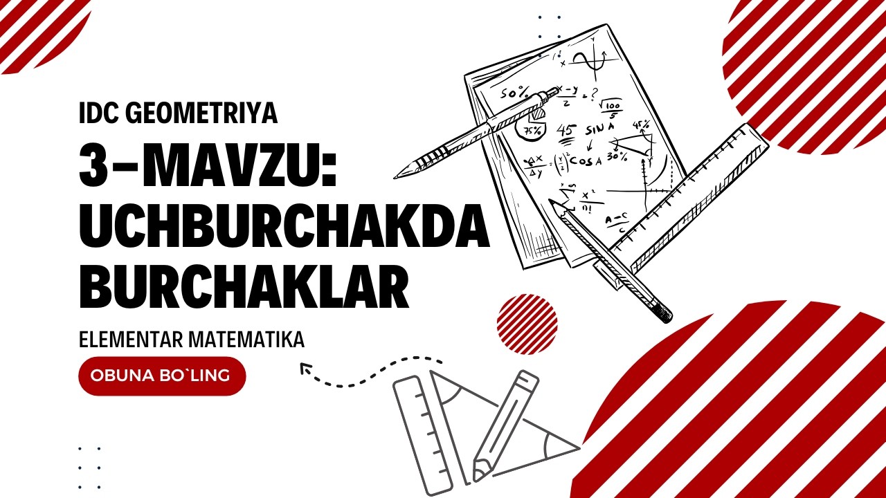 IDC GEOMETRIYA 3-MAVZU: UCHBURCHAKDA BURCHAKLAR