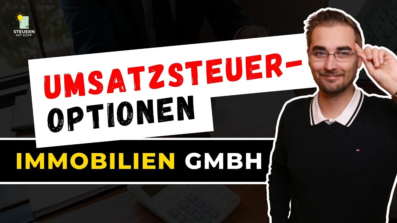 Umsatzsteuer-Optionen bei Immobilienprojekten / Immobilien GmbH | Steuerberater erkl&auml;rt