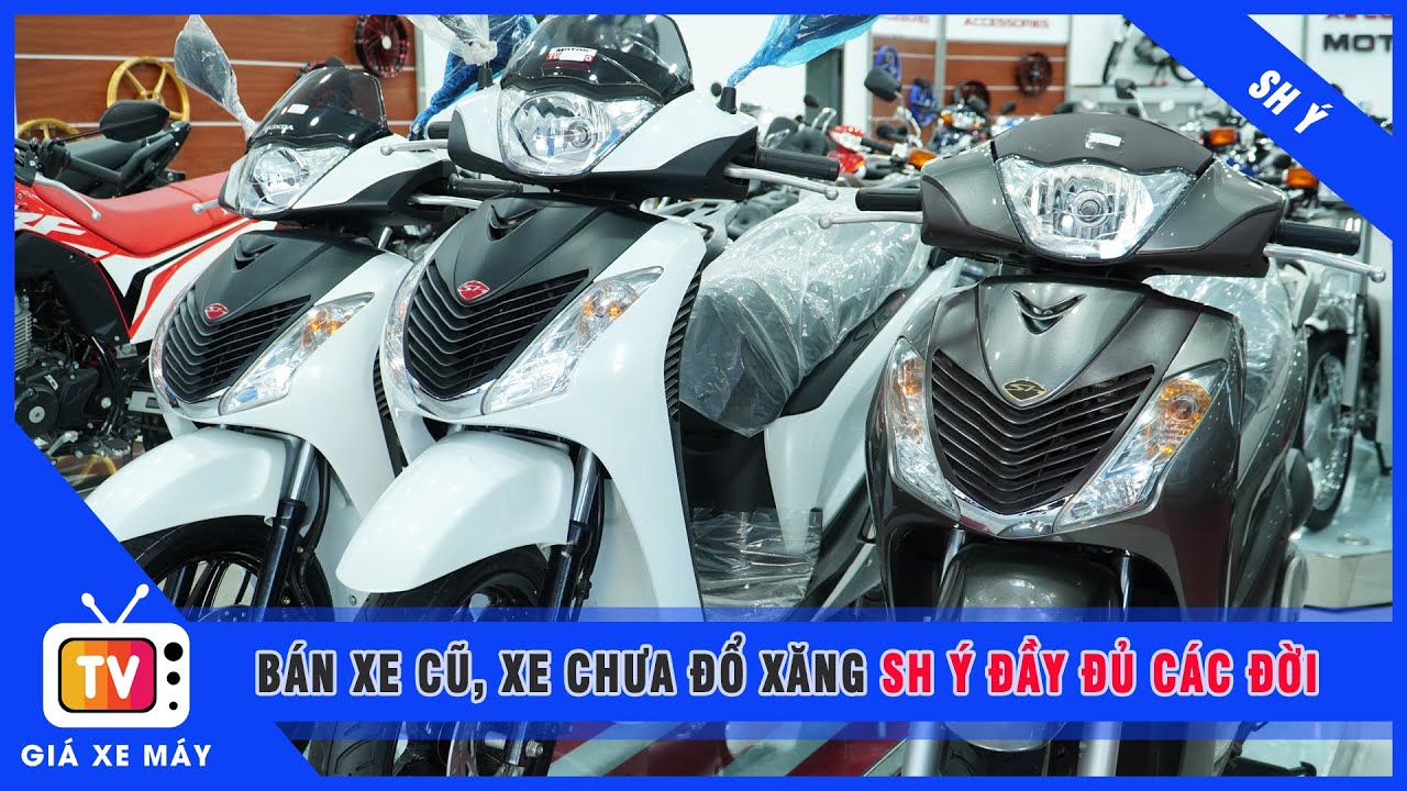 Bán Xe SH Ý Cũ, SH Ý Mới Chưa Đổ Xăng Đầy Đủ Các Đời | SH Ý Xe Thùng Zin Nguyên Con