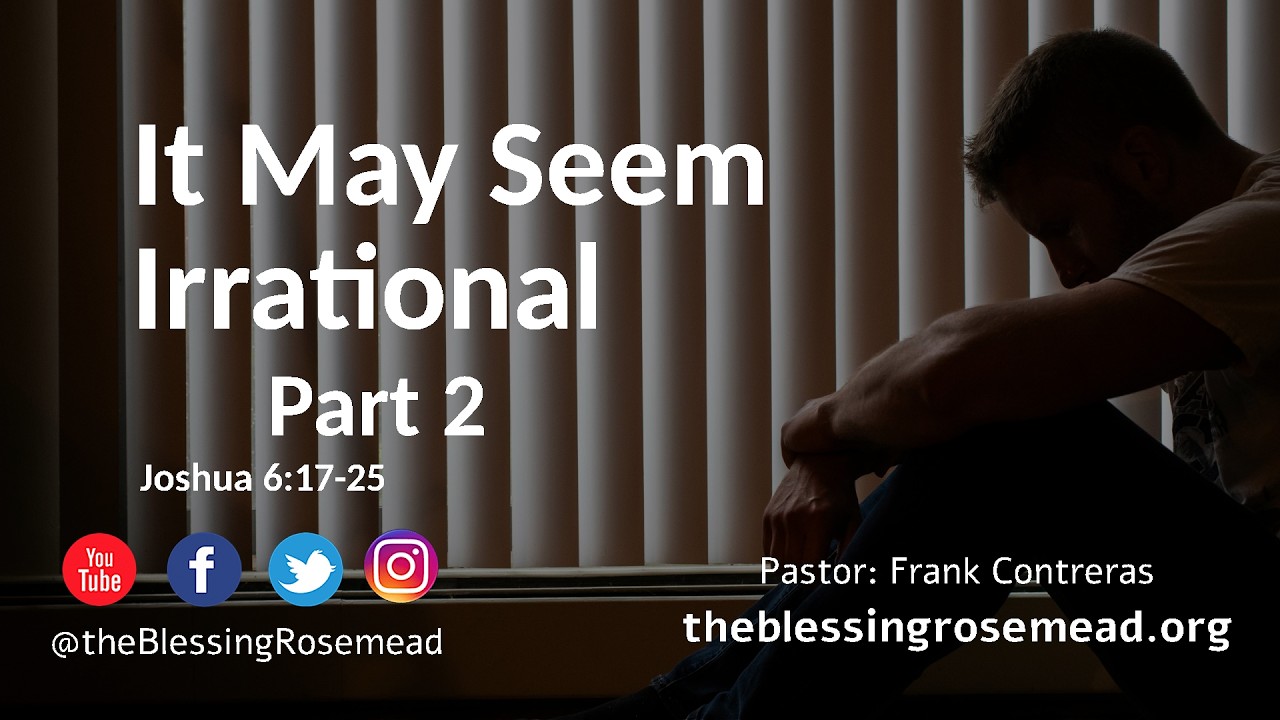 It May Seem Irrational Part 2 | Joshua 6:17-25 | Pastor: Frank Contreras