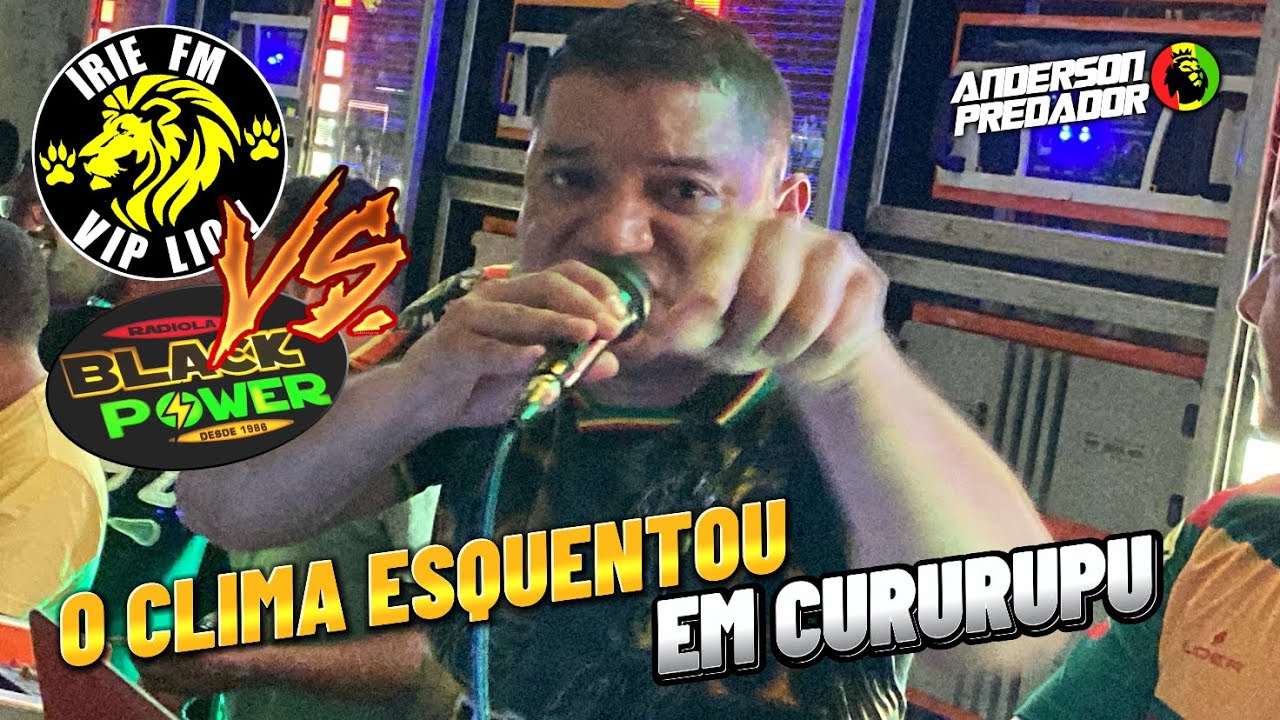 IRIE FM VS BLACK POWER / O CLIMA ESQUENTOU