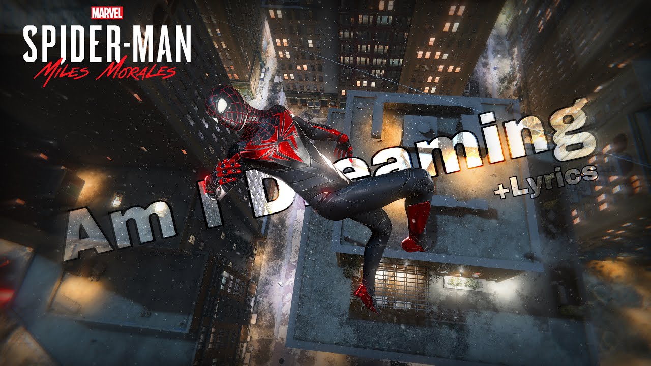 Am I Dreaming (Lyrics + Cinematic Miles Morales Web Swinging)