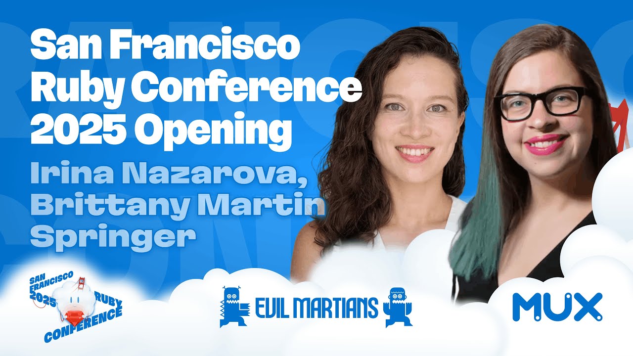 Opening words: Irina Nazarova, Brittany Martin Springer. San Francisco Ruby Conference 2025.