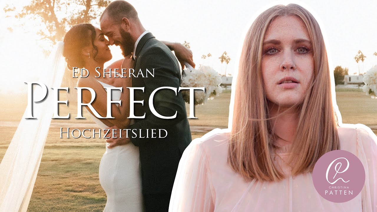 Perfect (Hochzeitslied) - Ed Sheeran - Christina Patten (Downloadlink im Text)