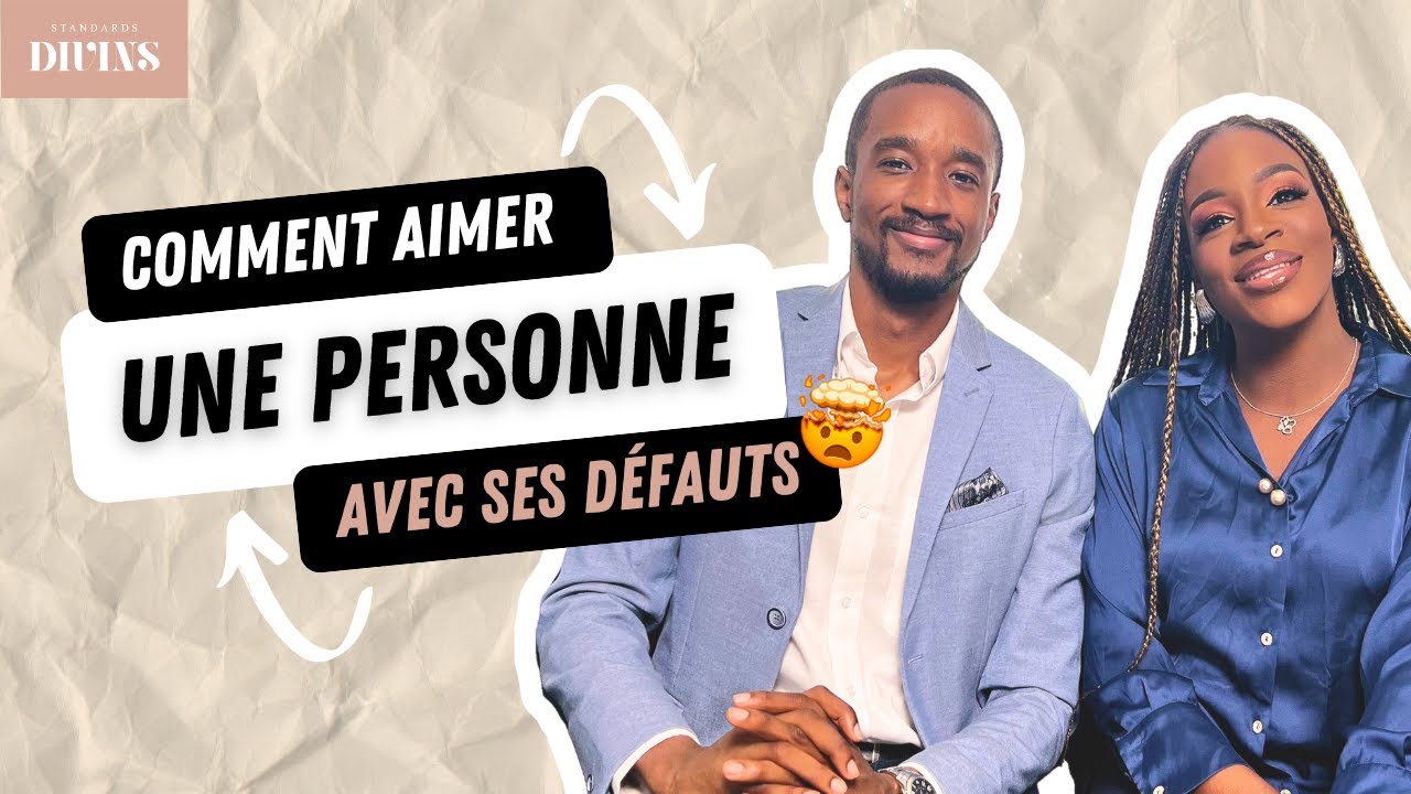Comment aimer une personne avec ses défauts ?