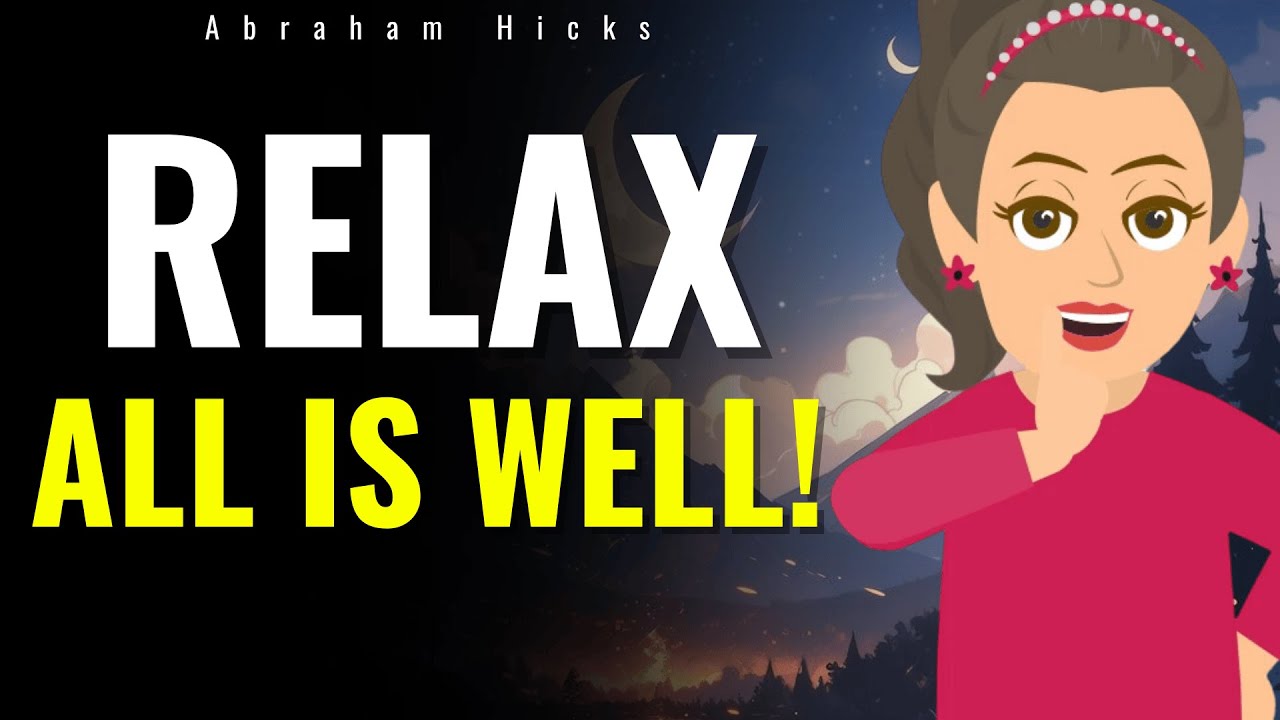 All Is Well You're Exactly Where You Need to Be!   Abraham Hicks 2025