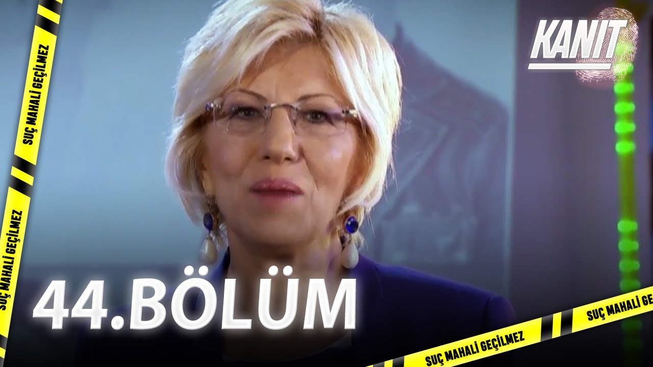 Kanıt 44. Bölüm - Full Bölüm