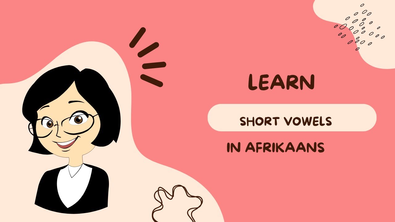 Short Vowels || Kort Klanke