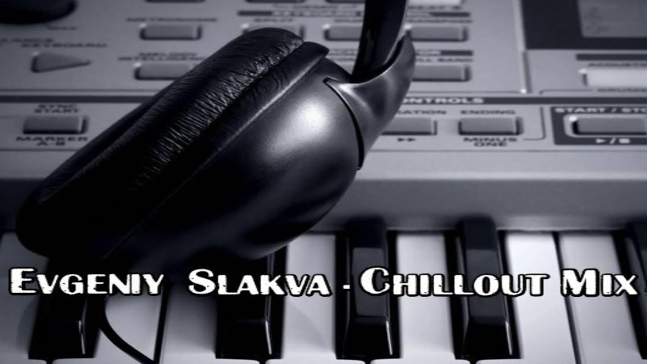 Evgeniy Slakva - ChillOut Piano & Vocal Mix &trade;(Relaxing Music and Video Mix) ᴴᴰ