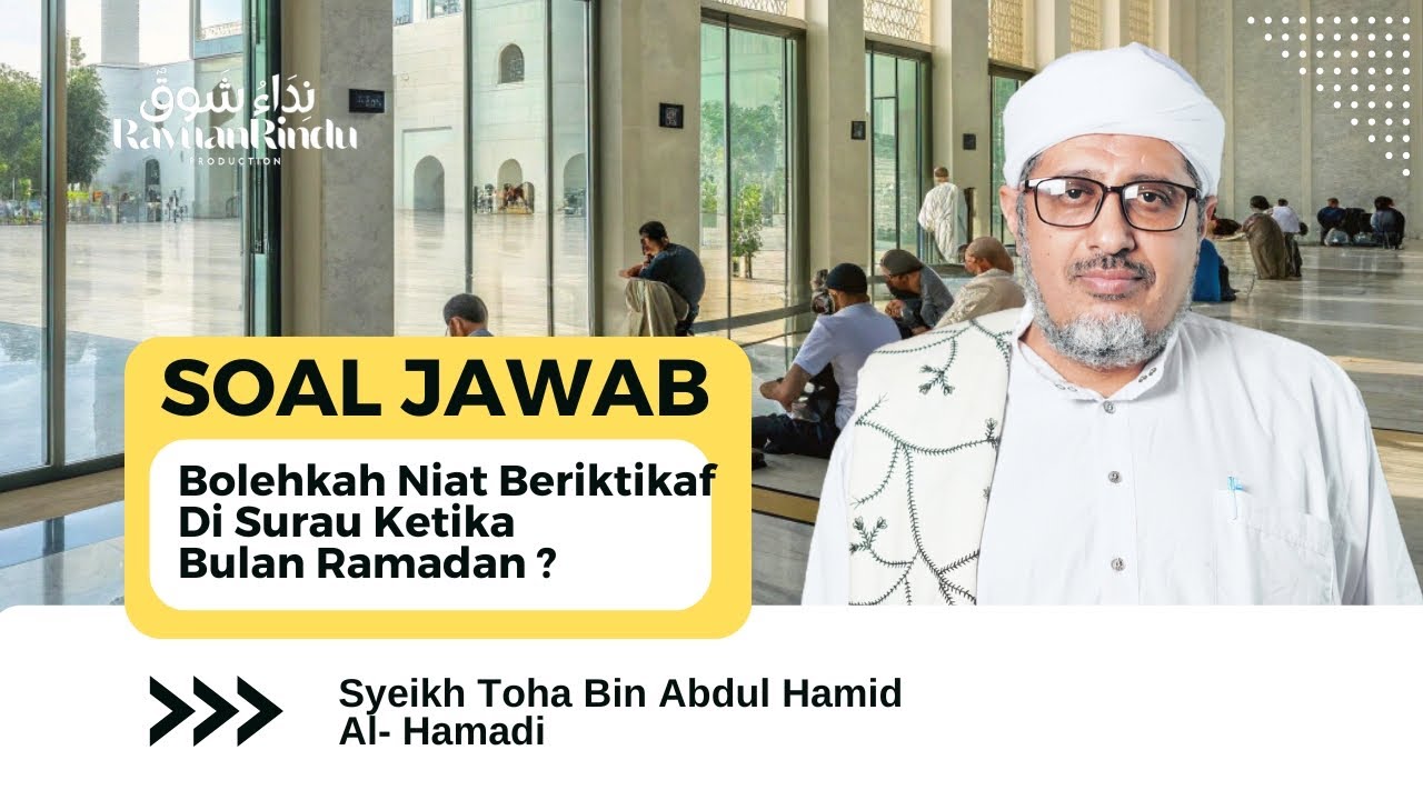 Bolehkah Niat Beriktikaf Di Surau Ketika Bulan Ramadan? - Syeikh Toha Abdul Hamid Al-Hamadi 