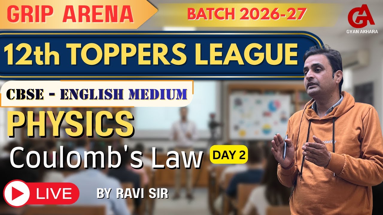 CBSE Class 12 | PHYSICS | Coulomb’s Law | Day 2 | 12th TOPPERS LEAGUE 2027 | Grip Arena