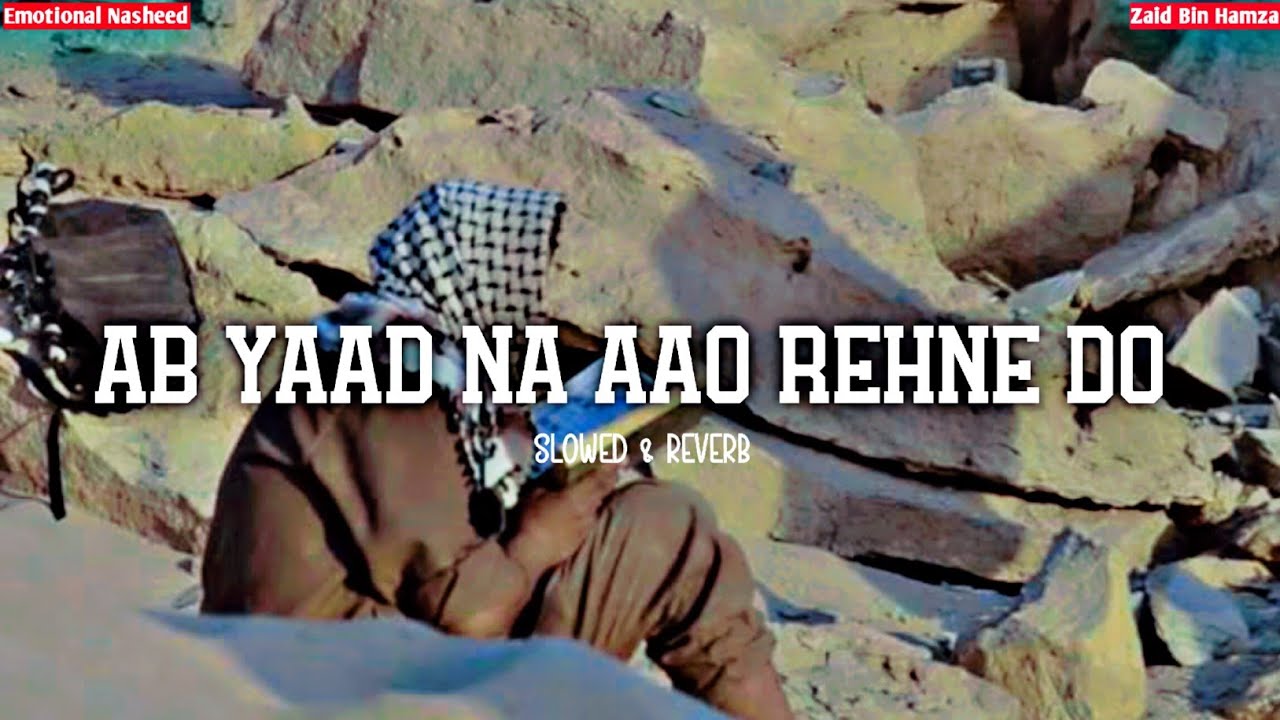 ‎Ab Yaad Na Aao Rehne Do || Slowed + Reverb | Emotional Nasheed 🍁 Tum Routh Chokay