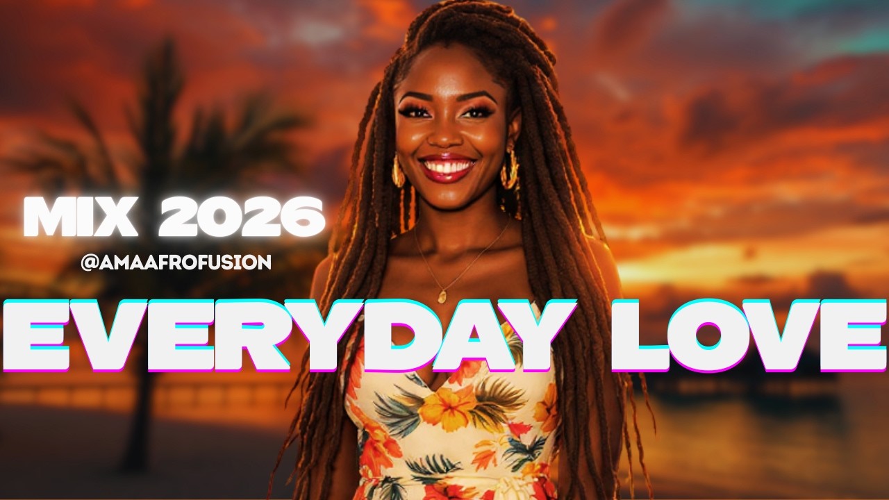 Afro House & Amapiano Everyday Love Mix 2026 | Romance, Soulful Grooves & Real Feelings 🌹