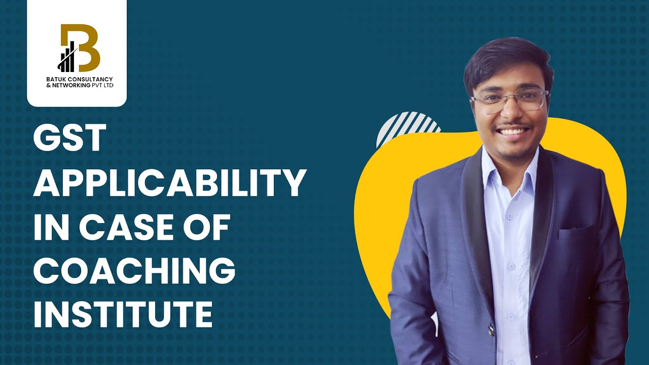 GST APPLICABILITY IN CASE OF COACHING INSTITUTE