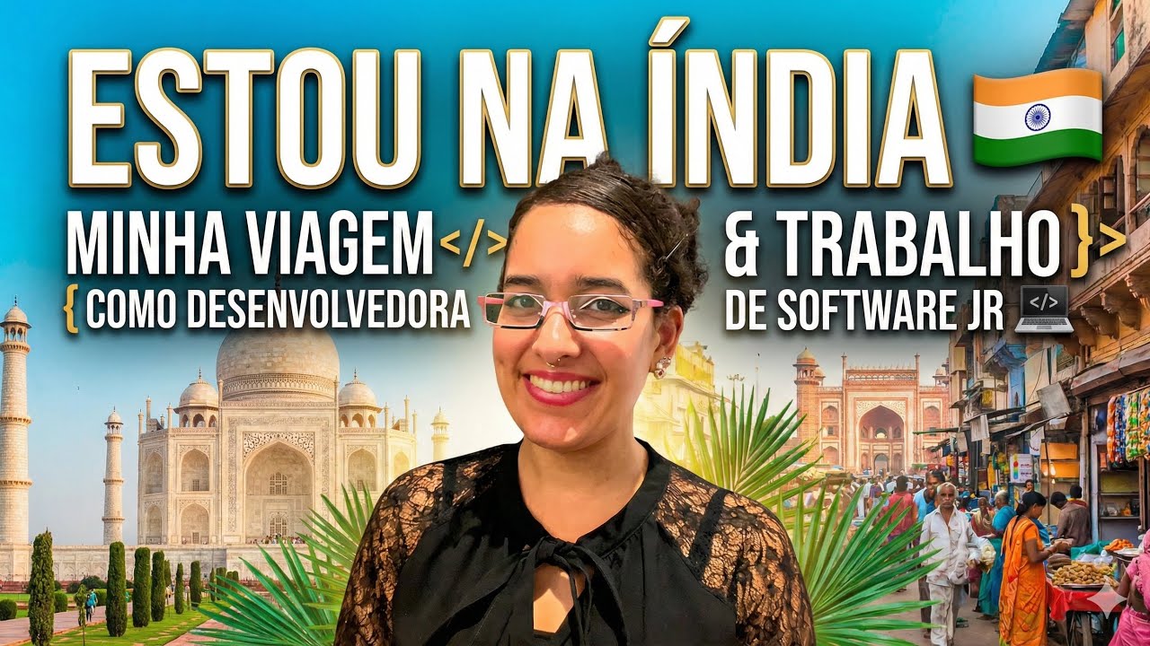 Estou na ÍNDIA 🇮🇳 Tudo sobre minha viagem e trabalho como desenvolvedora de software jr