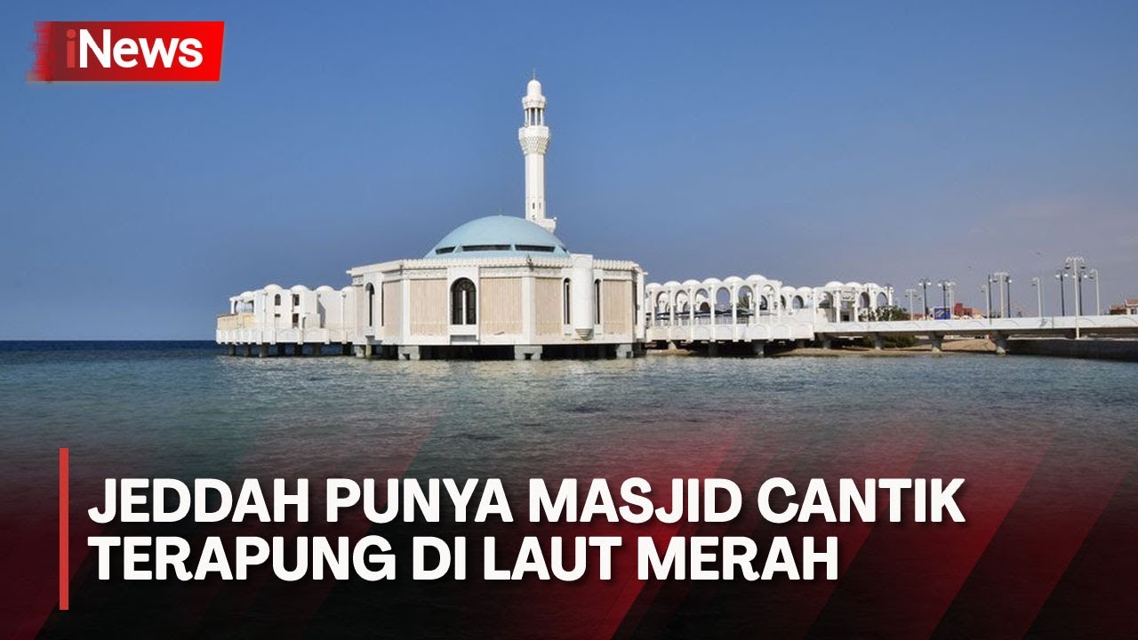 Masjid Ar-Rahmah Jeddah, Masjid Terapung nan Indah di Tepian Laut Merah