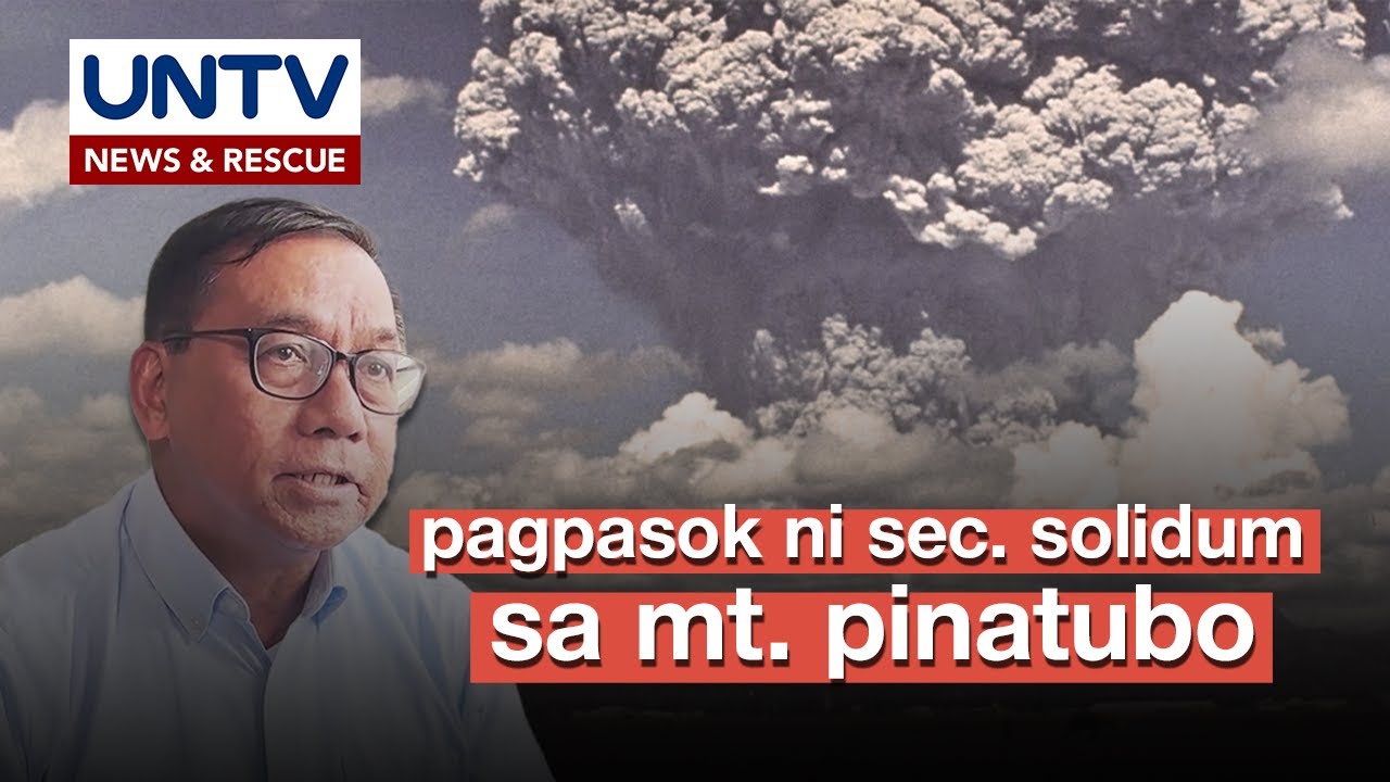 BEHIND STORY: Dahilan ng pagpasok ni Sec. Solidum sa Mt. Pinatubo