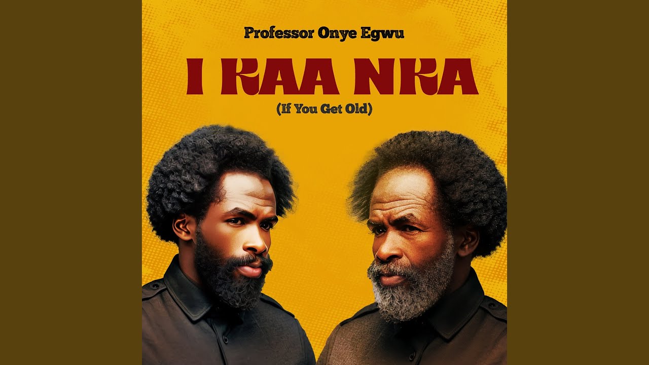 I Kaa Nka (If You Get Old)
