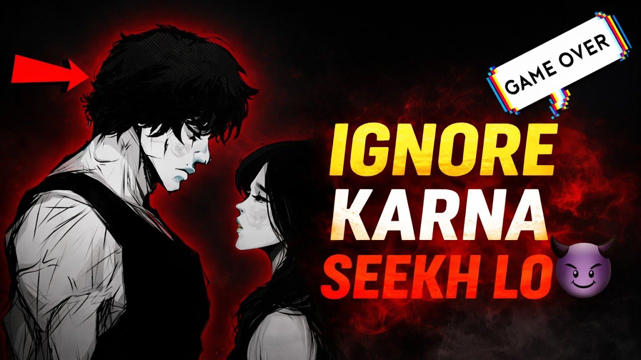 Ignore Karna Seekh Lo | Learn The Power of Ignoring 🔥 इग्नोर करना सीखो 🔥