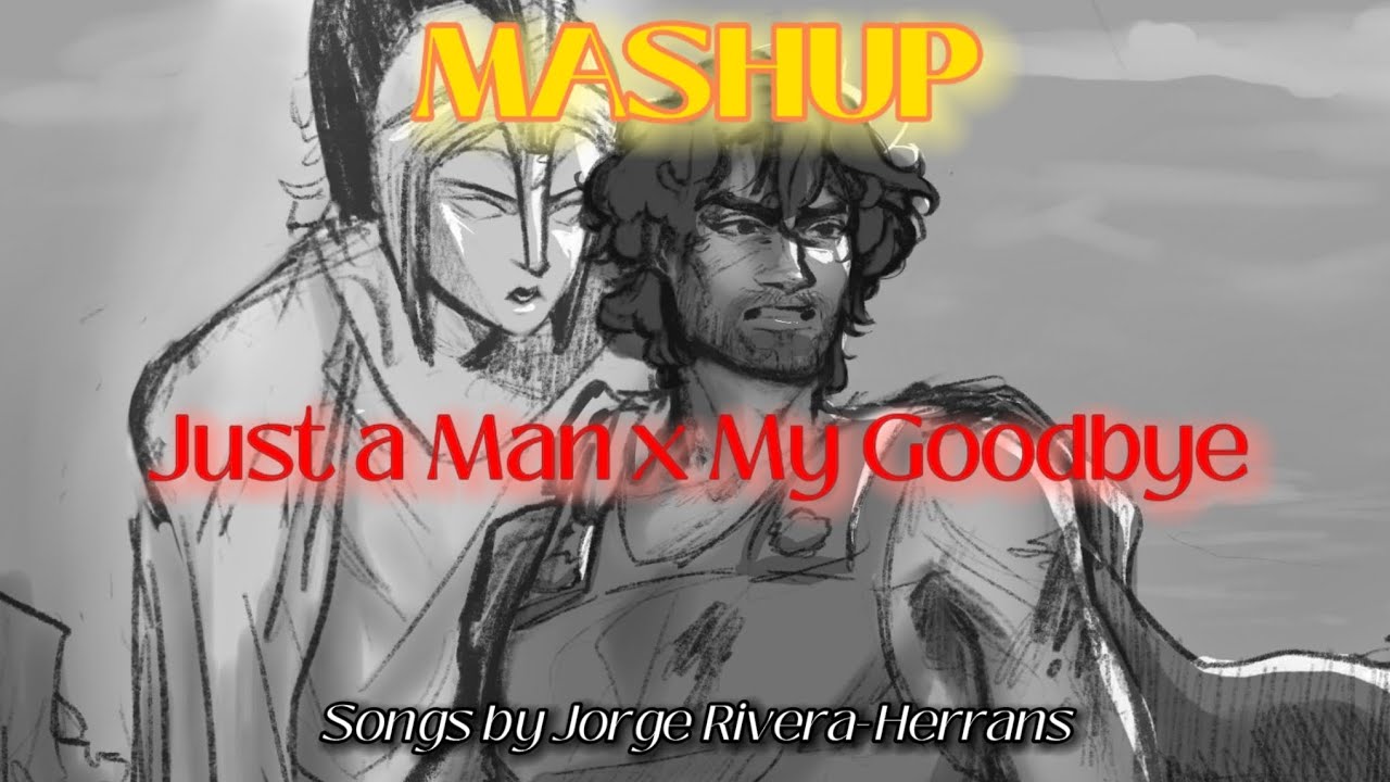 MASHUP | Just a Man x My Goodbye (EPIC: The Musical Mashup)