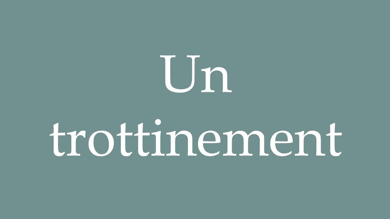 How to Pronounce ''Un trottinement'' (A trot) Correctly in French