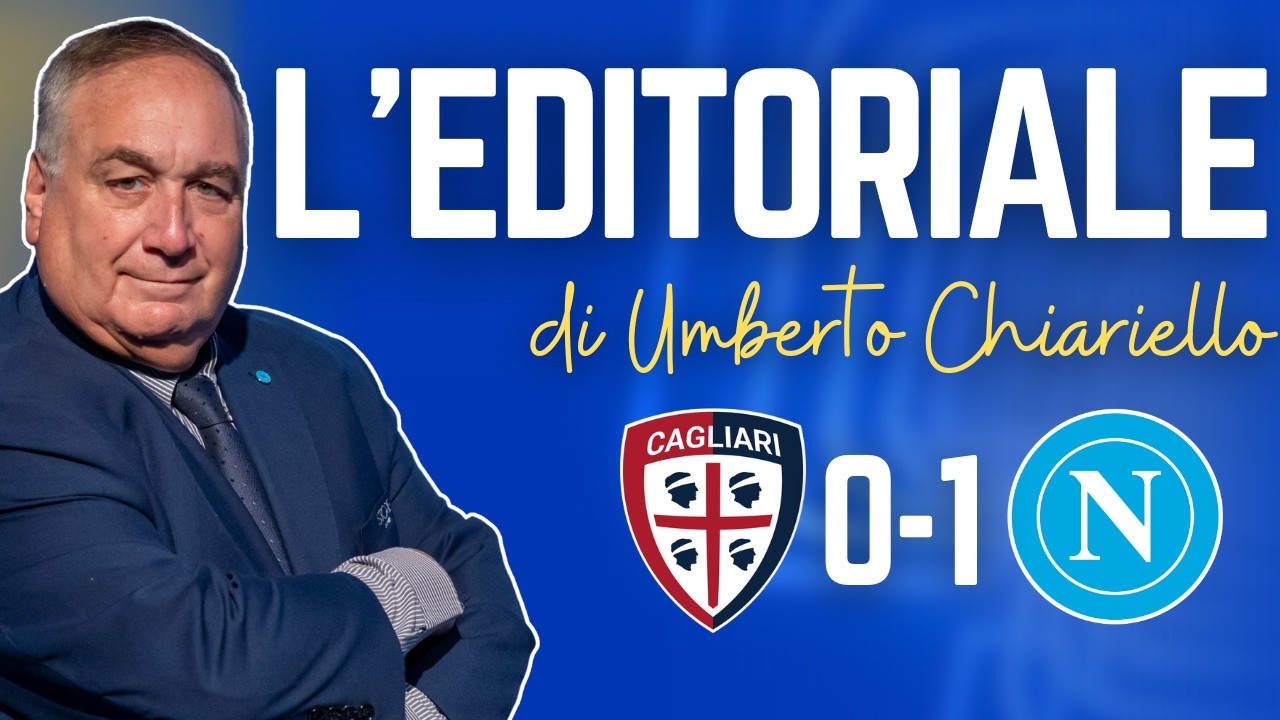 L'EDITORIALE di Umberto CHIARIELLO dopo Cagliari-Napoli 0-1 del 20/03/26 | CAMPANIA SPORT